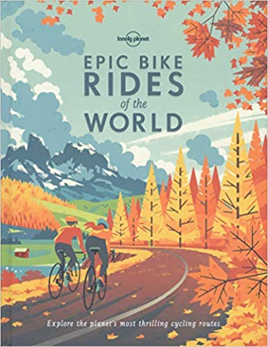 Epic Bike Rides of the World (Lonely Planet)