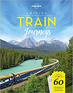 Amazing Train Journeys (Lonely Planet)